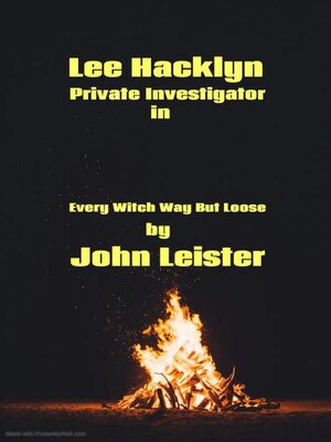 cover image of Lee Hacklyn Private Investigator in Every Witch Way But Loose